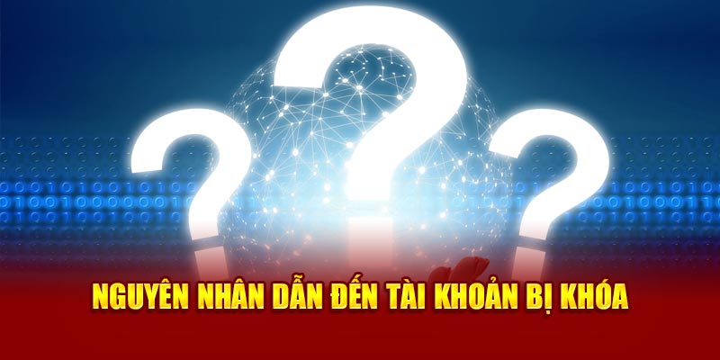 Tìm hiểu nguyên nhân tài khoản cá cược bị khóa tại 18WIN
