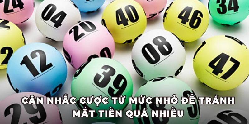 Cân nhắc cược từ mức nhỏ để tránh mất tiền quá nhiều