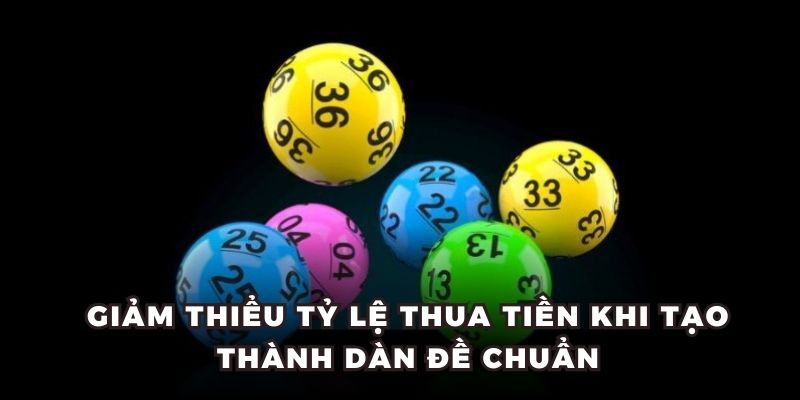 Giảm thiểu tỷ lệ thua tiền khi tạo thành dàn đề chuẩn
