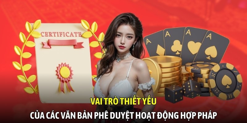 Vai trò thiết yếu của các văn bản phê duyệt hoạt động hợp pháp