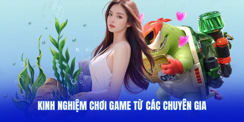 Kinh nghiệm chơi game từ các chuyên gia