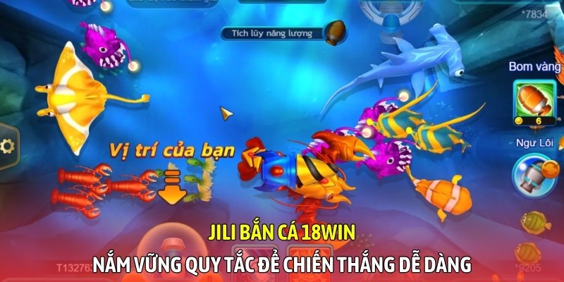 JILI Bắn Cá 18WIN - Nắm vững quy tắc để chiến thắng dễ dàng