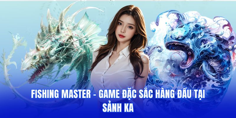 Fishing master game được nhiều người yêu thích