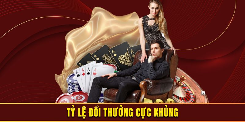 Tỷ lệ đổi thưởng cược cực khủng