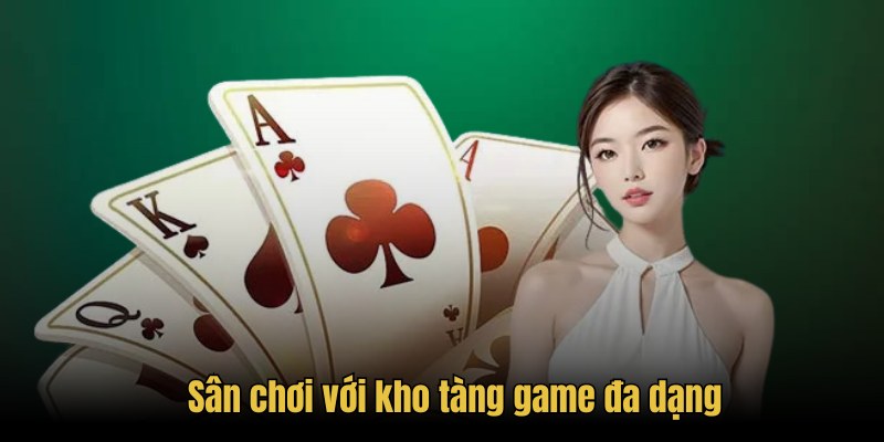 Sân chơi với kho tàng game đa dạng