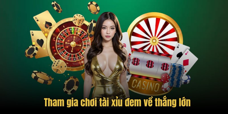 Tham gia chơi tài xỉu đem về thắng lớn